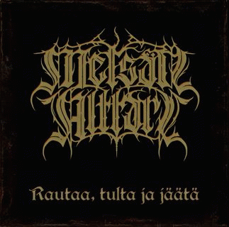 Metsan Alttari : Rautaa, Tulta ja Jäätä